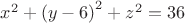 ${x}^2+{(y-6)}^2+{z}^2=36$