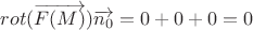 $rot(\overrightarrow{F(M)})\overrightarrow{n_0}=0+0+0=0$