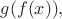 $ g(f(x)),$