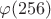 $\varphi(256)$