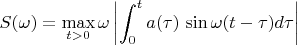 $$ S(\omega)= \max_{t>0}\omega\left|\int_0^t a(\tau)\, \sin\omega(t-\tau)d\tau \right|$$