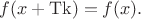 $$f(x+\mathrm{T}\mathrm{k})=f(x).$
