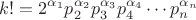 $$k! =2^{\alpha_{1}}p_2^{\alpha_{2}}p_3^{\alpha_{3}}p_4^{\alpha_{4}}\cdots p_n^{\alpha_{n}} $$