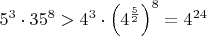 $5^3\cdot35^8>4^3\cdot\left(4^{\frac{5}{2}}\right)^8=4^{24}$