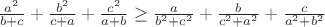 $\frac{a^2}{b+c}+\frac{b^2}{c+a}+\frac{c^2}{a+b} \geq \frac{a}{b^2+c^2}+\frac{b}{c^2+a^2}+\frac{c}{a^2+b^2}$