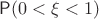 $\mathsf P(0<\xi<1)$