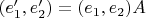$(e_1^\prime,e_2^\prime)=(e_1,e_2)A$