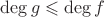 $\deg g\leqslant\deg f$