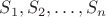 $S_1,S_2,\ldots,S_n$
