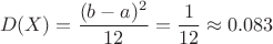 $$D(X)=\frac{(b-a)^{2}}{12}=\frac{1}{12} \approx 0.083$$