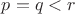 $p=q<r$