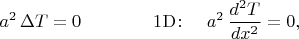 $$a^2\,\Delta T=0\qquad\qquad\mathrm{1D\colon}\quad a^2\,\dfrac{d^2T}{dx^2}=0,$$