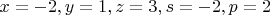 $x=-2, y=1, z=3, s=-2, p=2$