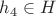 $h_4 \in H$