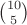 ${10\choose 5}$