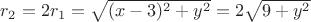 $r_2=2r_1=\sqrt{(x-3)^2+y^2}=2\sqrt{9+y^2}$