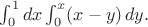 $\int_0^1dx\int_0^x(x-y)\,dy.$