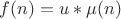 $f(n)=u*\mu(n)$