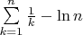 $\sum\limits_{k=1}^{n}\frac1{k}-\ln n$