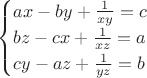 $
\begin{cases}
ax-by+\frac{1}{xy}=c \\
bz-cx+\frac{1}{xz}=a \\
cy-az+\frac{1}{yz}=b  
\end{cases}
$