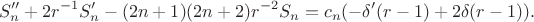 $$S_n ''+2r^{-1}S_n' - (2n+1)(2n+2)r^{-2} S_n=c_n(-\delta'(r-1) +2\delta(r-1)).$$