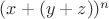 $(x+(y+z))^n$