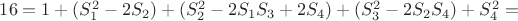 $16 =1+(S_1^2-2S_2)+ (S_2^2-2S_1S_3+2S_4)+(S_3^2-2S_2S_4)+S_4^2=$