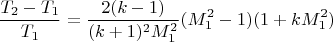 $$\frac{T_2-T_1}{T_1}=\frac{2(k-1)}{(k+1)^2M_1^2}(M_1^2-1)(1+kM_1^2)