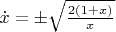 $\dot x=\pm\sqrt{\frac{2(1+x)}x}$