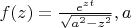 $f(z)=\frac{e^{z t}}{\sqrt{a^2-z^2}}   ,a $