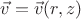 $\vec v=\vec v(r,z)$