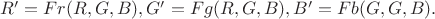 $
R' = Fr(R, G, B), 
G' = Fg(R, G, B), 
B' = Fb(G, G, B). 
$