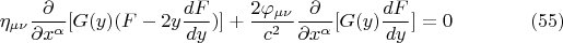 $$ \eta_{\mu \nu} \frac {\partial} {\partial x^{\alpha}} [G(y) (F - 2 y \frac {dF} {dy})] +\frac {2 \varphi_{\mu \nu}} {c^2} \frac {\partial} {\partial x^{\alpha}} [G(y) \frac {dF} {dy}] = 0     \eqno  (55)    $$