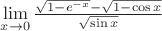 $\lim \limits _{x\to 0} \frac {\sqrt {1-e^{-x}} - \sqrt {1-\cos x}} {\sqrt {\sin x}}$
