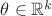 $\theta \in {\mathbb R^k}$