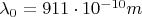 $\lambda_0=911\cdot10^{-10}m$