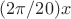 $ (2 \pi/20)x$