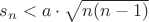 $s_n<a\cdot\sqrt{n(n-1)}$