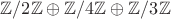 $\mathbb Z / 2 \mathbb Z \oplus \mathbb Z / 4 \mathbb Z \oplus \mathbb Z / 3 \mathbb Z$