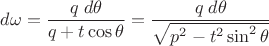 $d\omega=\dfrac{q\;d\theta}{q+t\cos\theta}=\dfrac{q\;d\theta}{\sqrt{p^2-t^2\sin^2\theta}}$
