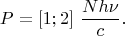 $$P=[1;2]\,\,\dfrac{Nh\nu}{c}.$$