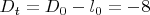$D_t=D_0-l_0=- 8$