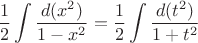$$\frac{1}{2}\int\frac{d(x^2)}{1-x^2}=\frac{1}{2}\int\frac{d(t^2)}{1+t^2}$$