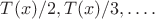 $T(x)/2, T(x)/3, &hellip;.$