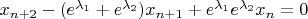 $x_{n+2}-(e^{\lambda_1}+e^{\lambda_2}) x_{n+1}+e^{\lambda_1}e^{\lambda_2} x_n=0$
