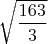 $\sqrt{\dfrac{163}{3}}$
