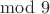 $\mathrm{mod}~9$