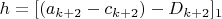 $h=[(a_{k+2}-c_{k+2})-D_{k+2}]_1$
