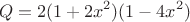 $$Q =2(1+2x^2)(1-4x^2)$$