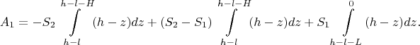 $$A_1=-S_2\int\limits_{h-l}^{h-l-H}(h-z)dz+(S_2-S_1)\int\limits_{h-l}^{h-l-H}(h-z)dz+S_1\int\limits_{h-l-L}^{0}(h-z)dz.$$